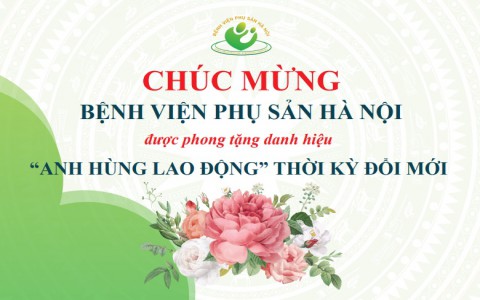 Bệnh viện Phụ sản Hà Nội: Luôn đổi mới, sáng tạo xứng đáng với danh hiệu “Anh hùng Lao động” thời kỳ đổi mới